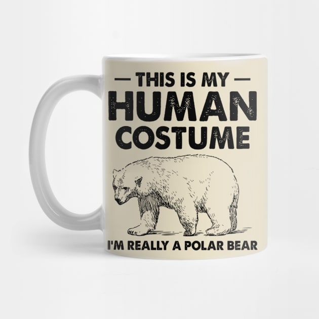 This Is My Human Costume I'm Really a Polar Bear by jennlie